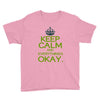 keep calm everything okay Youth Tee