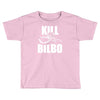 kill bilbo Toddler T-shirt