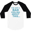 bad feeling 3/4 Sleeve Shirt