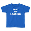 fart  loading Toddler T-shirt