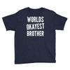worlds okayest brother funny Youth Tee