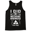 I Did Not Become a Mechanic to Fix Your for Free Tank Top