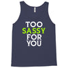 too sassy for you Tank Top