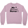 me sarcastic never Crewneck Sweatshirt