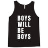 boys will be boys Tank Top