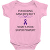 I Am Kicking Cancers Butt Whats Your Superpower? Baby Onesie