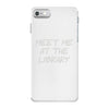 meet me at the library iPhone 7 Case
