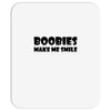 boobies make me smile (2) Mousepad