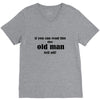 if you can read this the old man fell off V-Neck Tee
