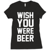 wish you were beer funny Ladies Fitted T-Shirt