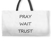 pray wait trust Weekender Totes