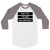 Say Tes to New Adventures 3/4 Sleeve Shirt