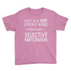 lazy is a very strong word Youth Tee