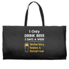drink beer 3 days a week Weekender Totes