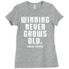 Winning Never Grows Old Ladies Fitted T-Shirt