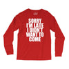 sorry i'm late i didn't want to come Long Sleeve Shirts