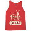 dear santa i've been good Tank Top