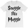 snuggle this muggle T-Shirt