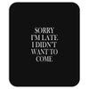 didn't want to come Mousepad
