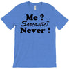 me sarcastic never T-Shirt