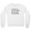 hoodrat stuff with my friends Crewneck Sweatshirt
