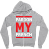 pardon my french Zipper Hoodie