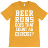 beer runs does that count as exercise funny T-Shirt