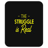 the struggle is real Mousepad