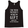I&rsquo;m Your Father&rsquo;s Day Gift Mom Says You&rsquo;re Welcome Tank Top
