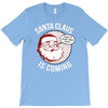 santa claus is coming T-Shirt