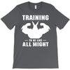 Training to be Like All Might T-Shirt