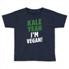 Kale Yeah I'm Vegan! Toddler T-shirt