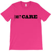 i don't care T-Shirt