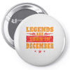 Legends Are Born In December Pin-back button