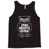 zero hoots given Tank Top