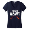 this is heavy Women's V-Neck T-Shirt