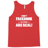 funny facebook my friends are real Tank Top