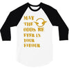 MAY THE ODDS BE EVER IN YOUR FAVOUR 3/4 Sleeve Shirt