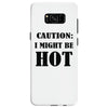 caution i might be hot Samsung Galaxy S8