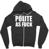 polite as fck Zipper Hoodie