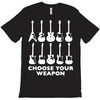 choose your weapon funny T-Shirt