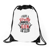 I Have A Pretty Daughter I Also Have A Gun A Shovel And An Alibi Drawstring Bags