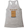 i'm so board  i'm so bored funny pun Racerback Tank