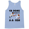ya done messed up Tank Top