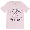 can't even T-Shirt