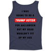 i was going to be a trump voter for halloween but my head wouldn't fit Tank Top