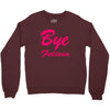 bye felicia Crewneck Sweatshirt