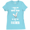 i asked god for a super hero he sent me my father Ladies Fitted T-Shirt