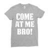 Come At Me Bro Ladies Fitted T-Shirt