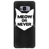 meow or never cat Samsung Galaxy S8 Plus Case